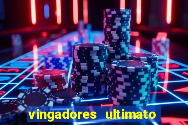 vingadores ultimato filme completo dublado